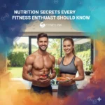 Nutrition Secrets Every Fitness Enthusiast Should Know