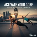 Activate Your Core — The Secret to Total Strength